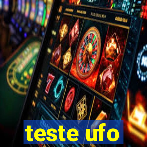 teste ufo